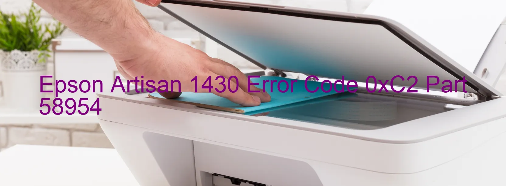 Epson Artisan 1430 Error Code 0xC2 Part 58954