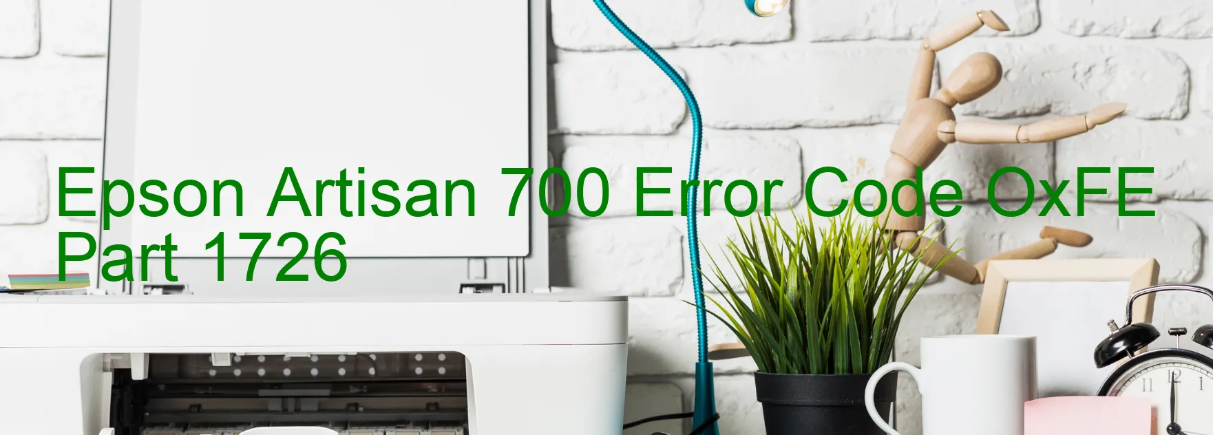 Epson Artisan 700 Error Code OxFE Part 1726