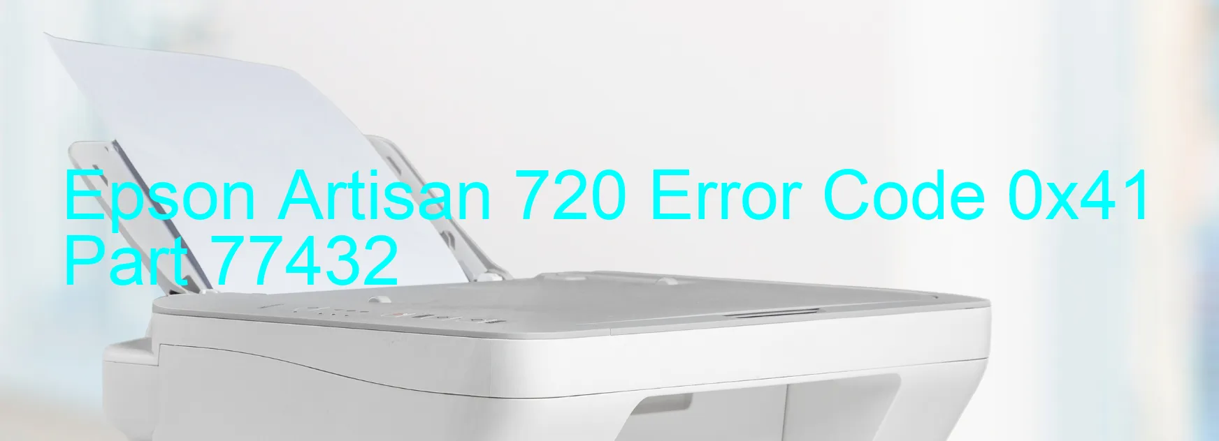 Epson Artisan 720 Error Code 0x41 Part 77432