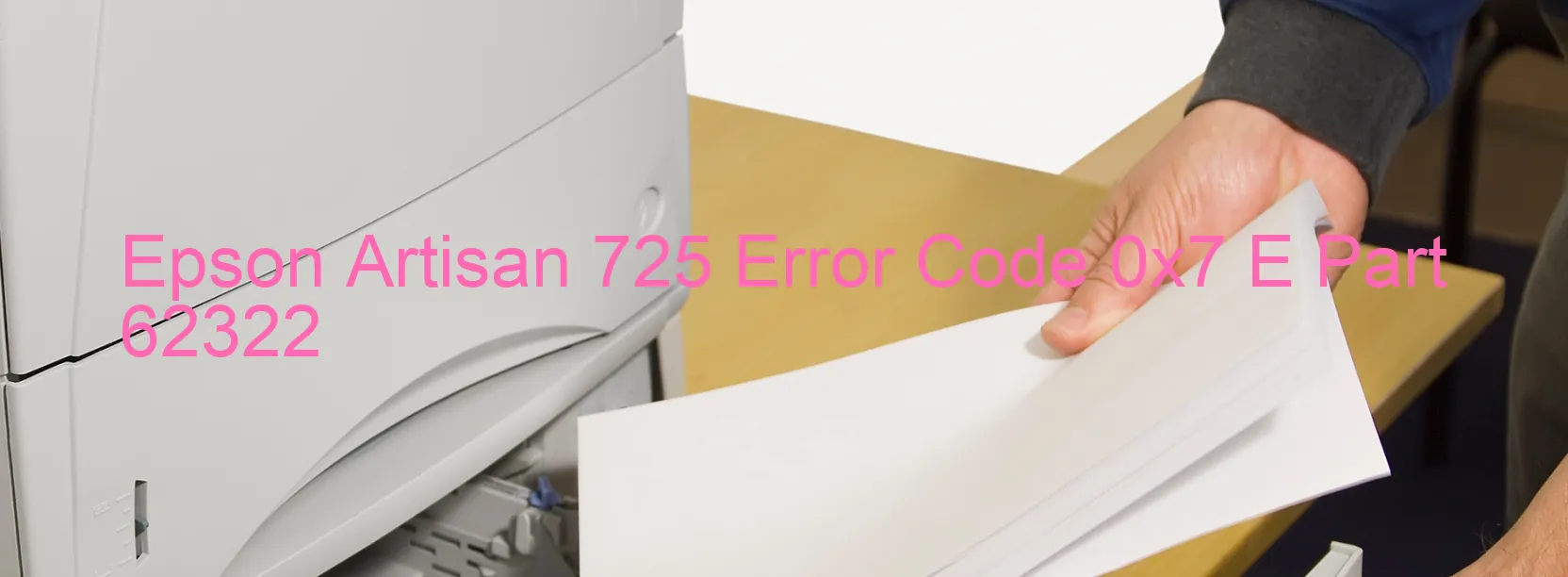 Epson Artisan 725 Error Code 0x7 E Part 62322