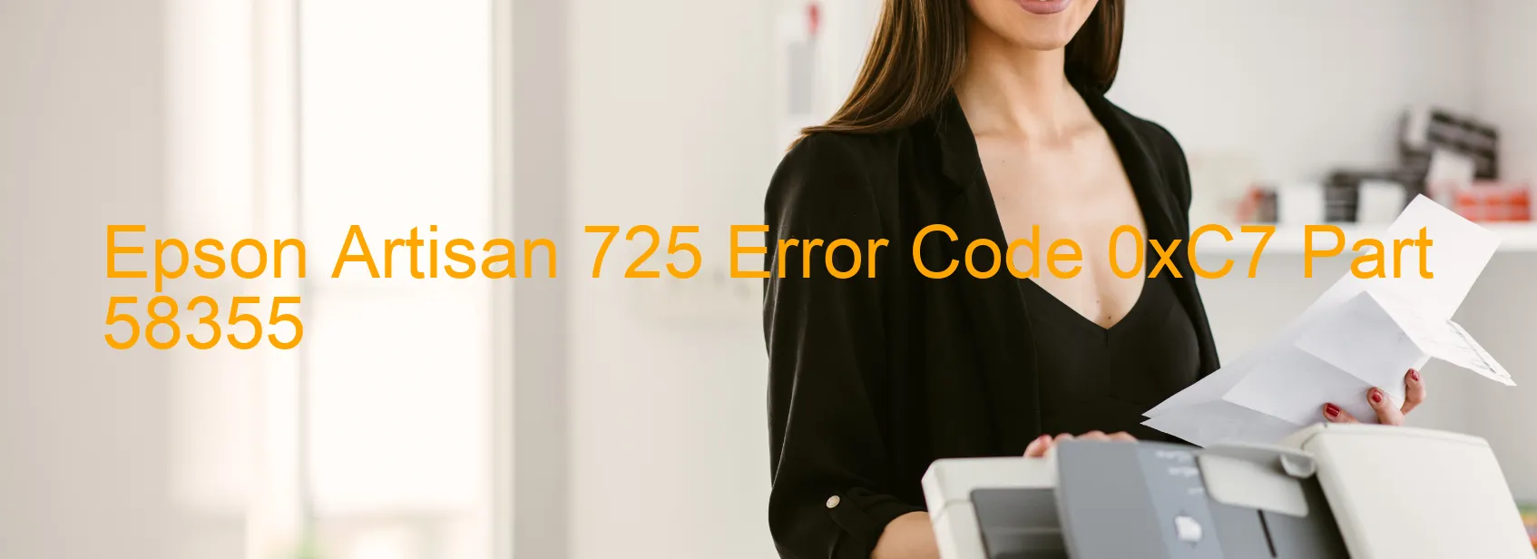 Epson Artisan 725 Error Code 0xC7 Part 58355