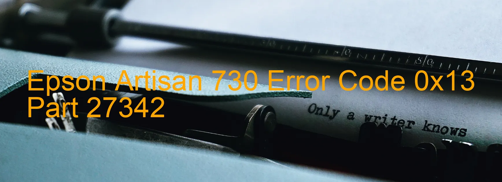 Epson Artisan 730 Error Code 0x13 Part 27342