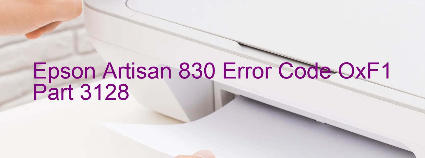 Epson Artisan 830 Error Code OxF1 Part 3128