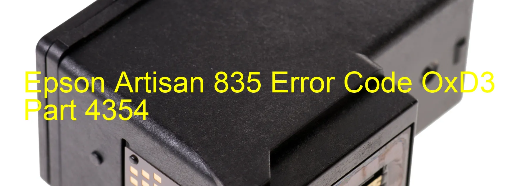 Epson Artisan 835 Error Code OxD3 Part 4354