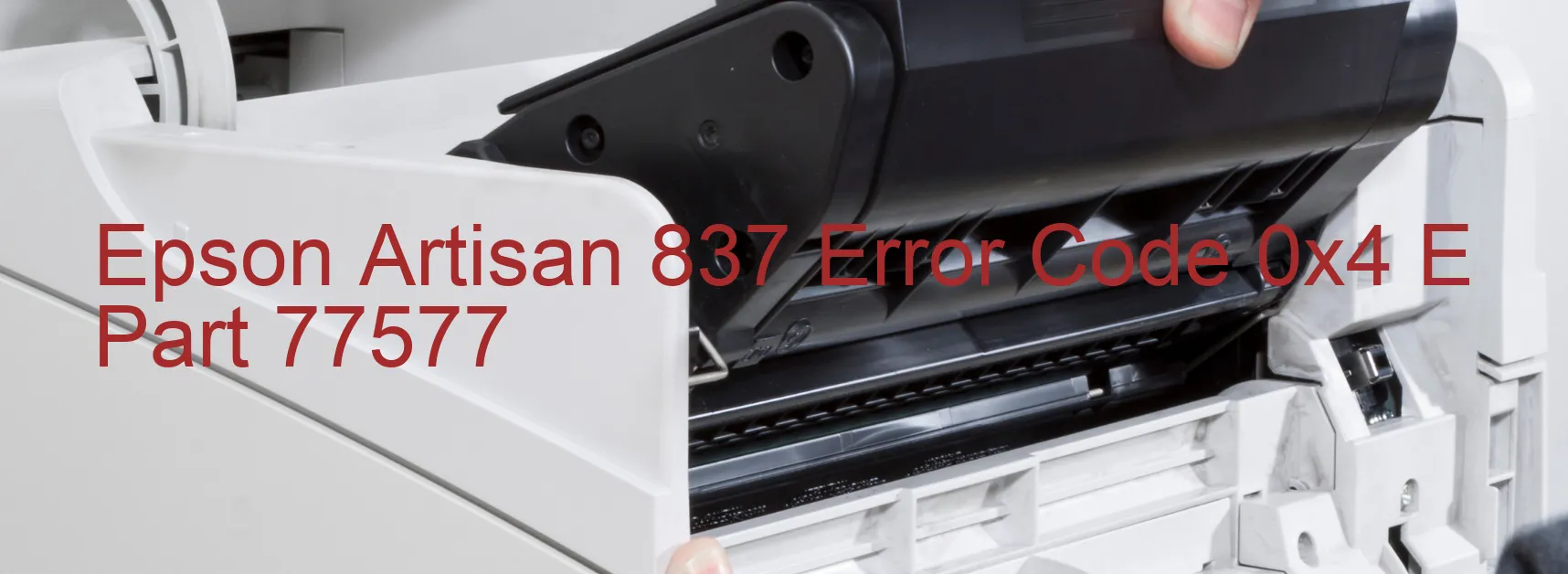 Epson Artisan 837 Error Code 0x4 E Part 77577