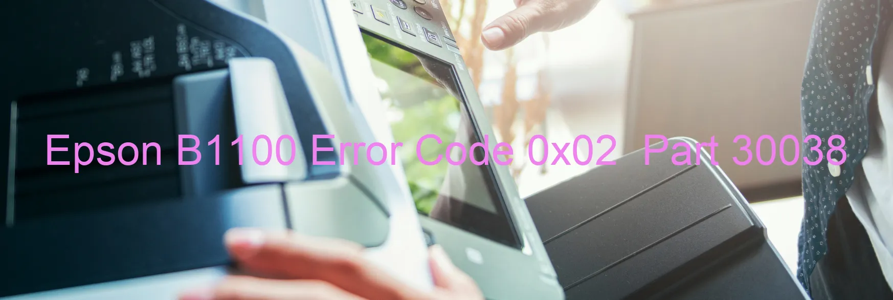 Epson B1100 Error Code 0x02  Part 30038