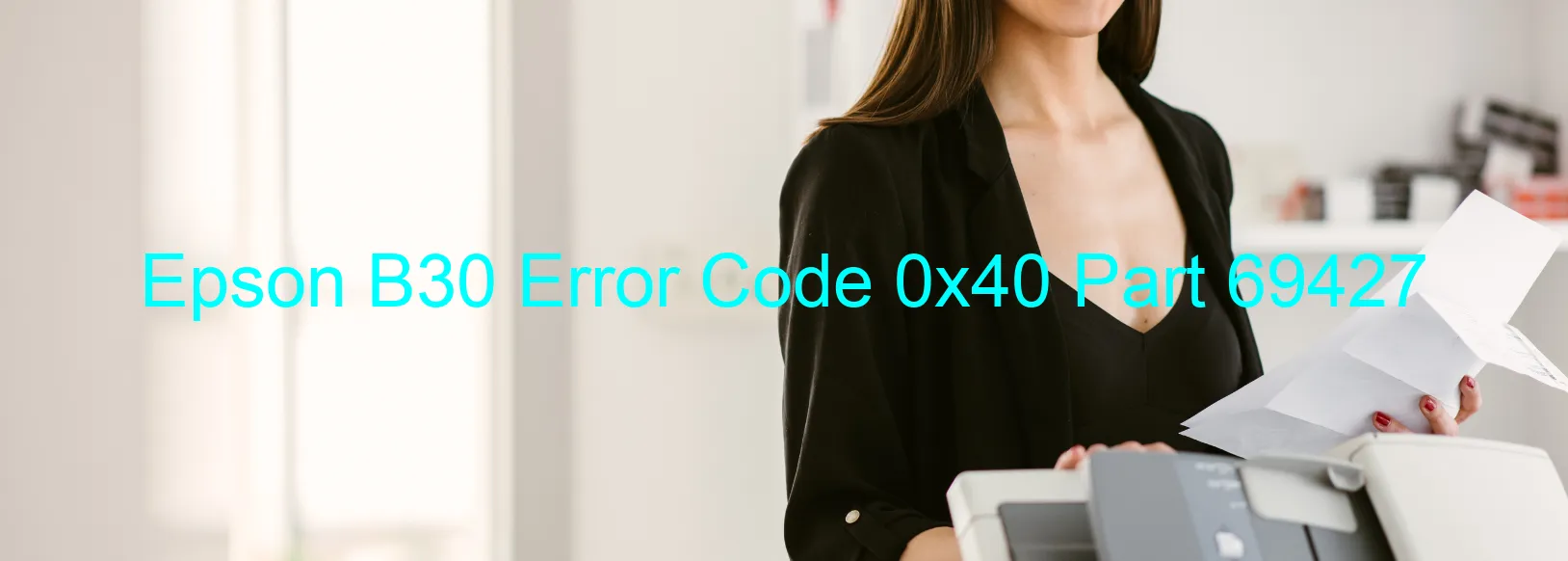 Epson B30 Error Code 0x40 Part 69427