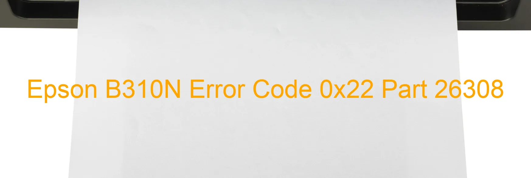 Epson B310N Error Code 0x22 Part 26308