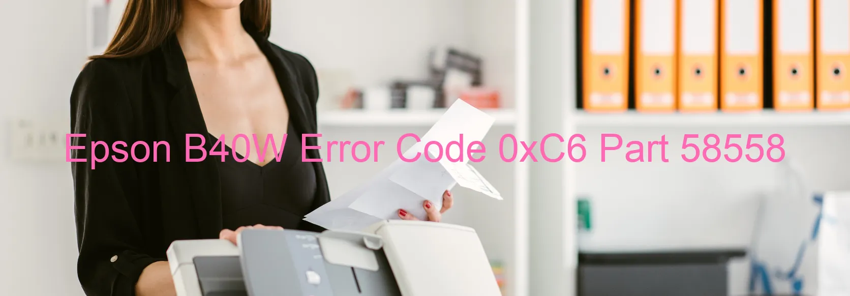 Epson B40W Error Code 0xC6 Part 58558