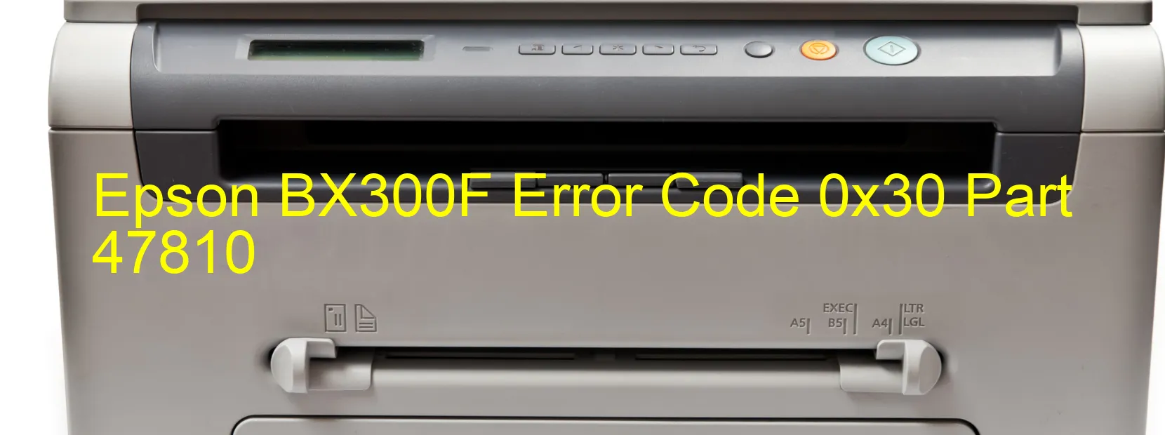 Epson BX300F Error Code 0x30 Part 47810