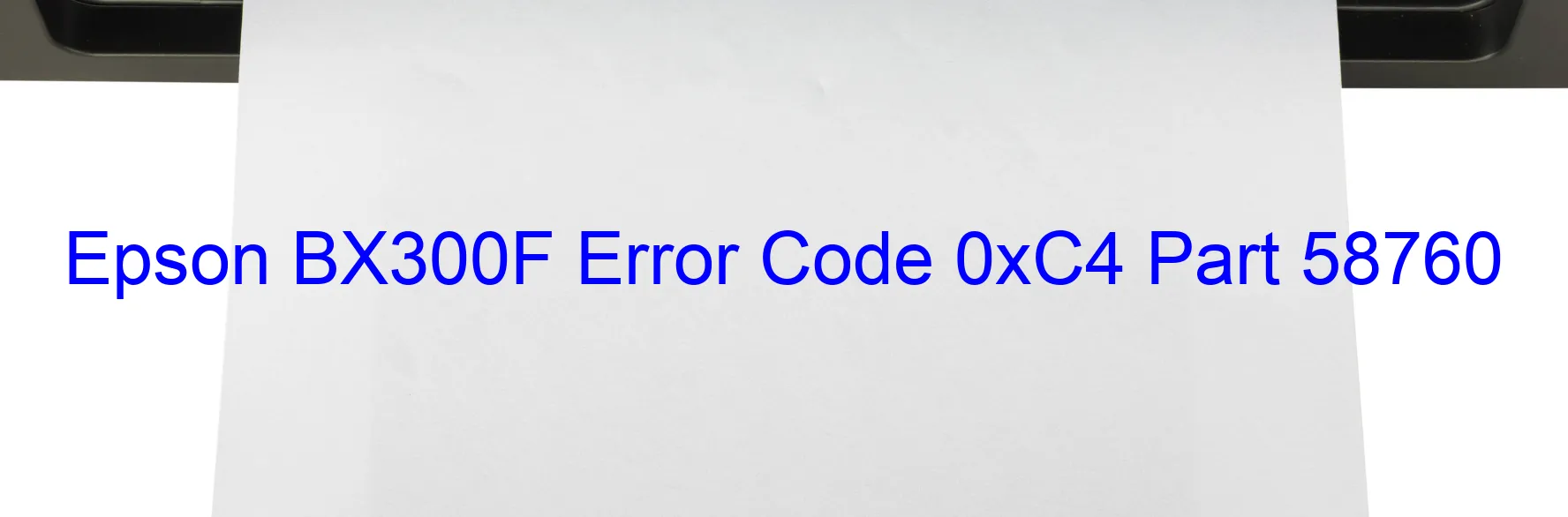 Epson BX300F Error Code 0xC4 Part 58760