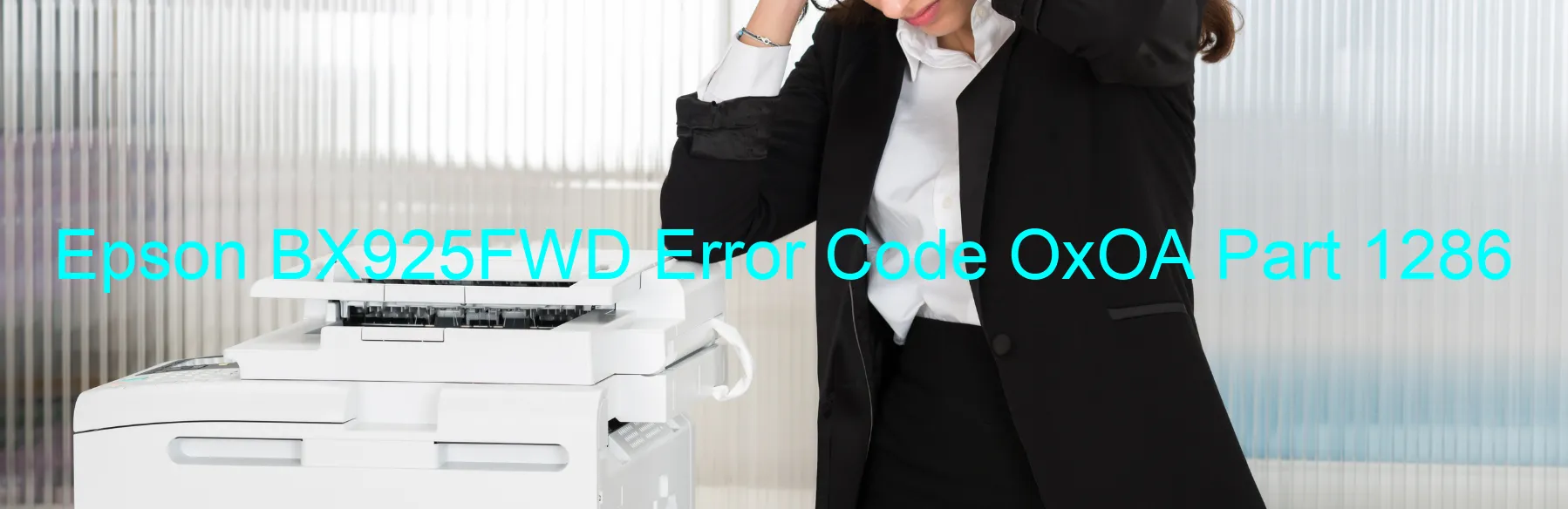 Epson BX925FWD Error Code OxOA Part 1286