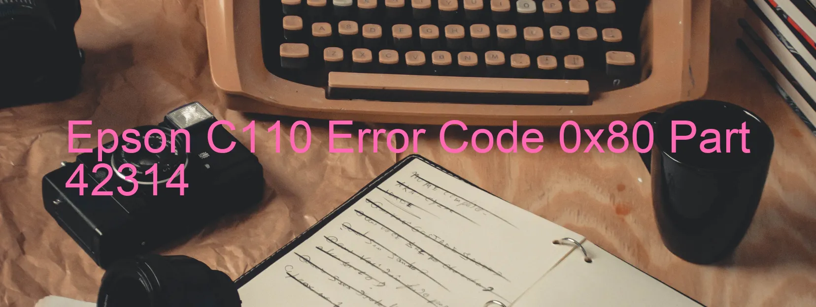 Epson C110 Error Code 0x80 Part 42314