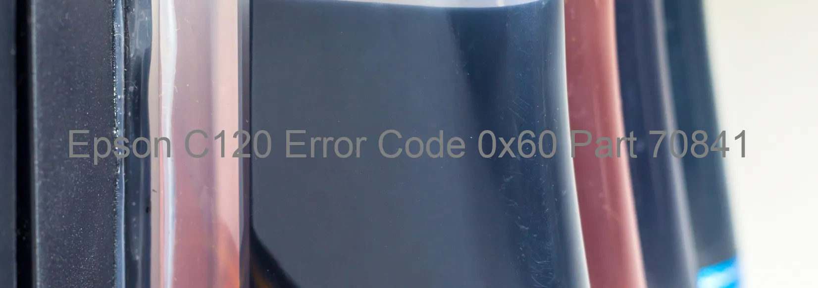 Epson C120 Error Code 0x60 Part 70841