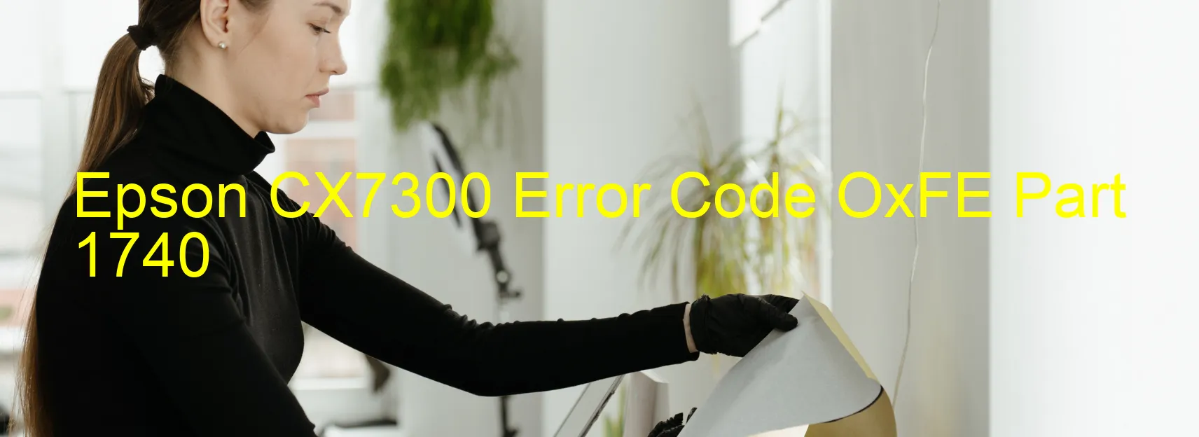 Epson CX7300 Error Code OxFE Part 1740