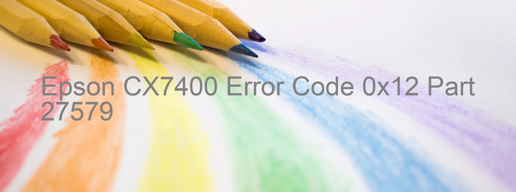 Epson CX7400 Error Code 0x12 Part 27579