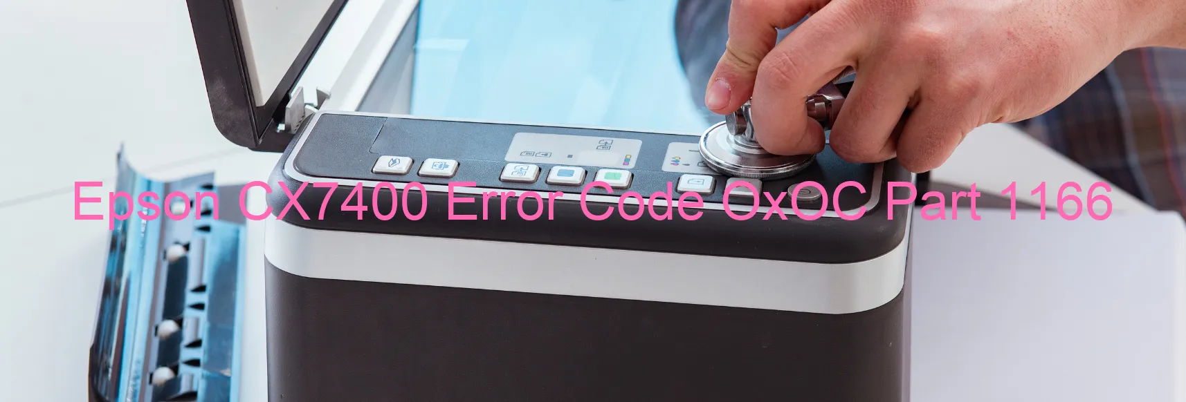 Epson CX7400 Error Code OxOC Part 1166