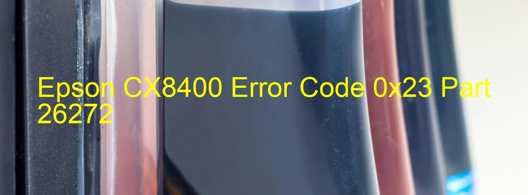 Epson CX8400 Error Code 0x23 Part 26272