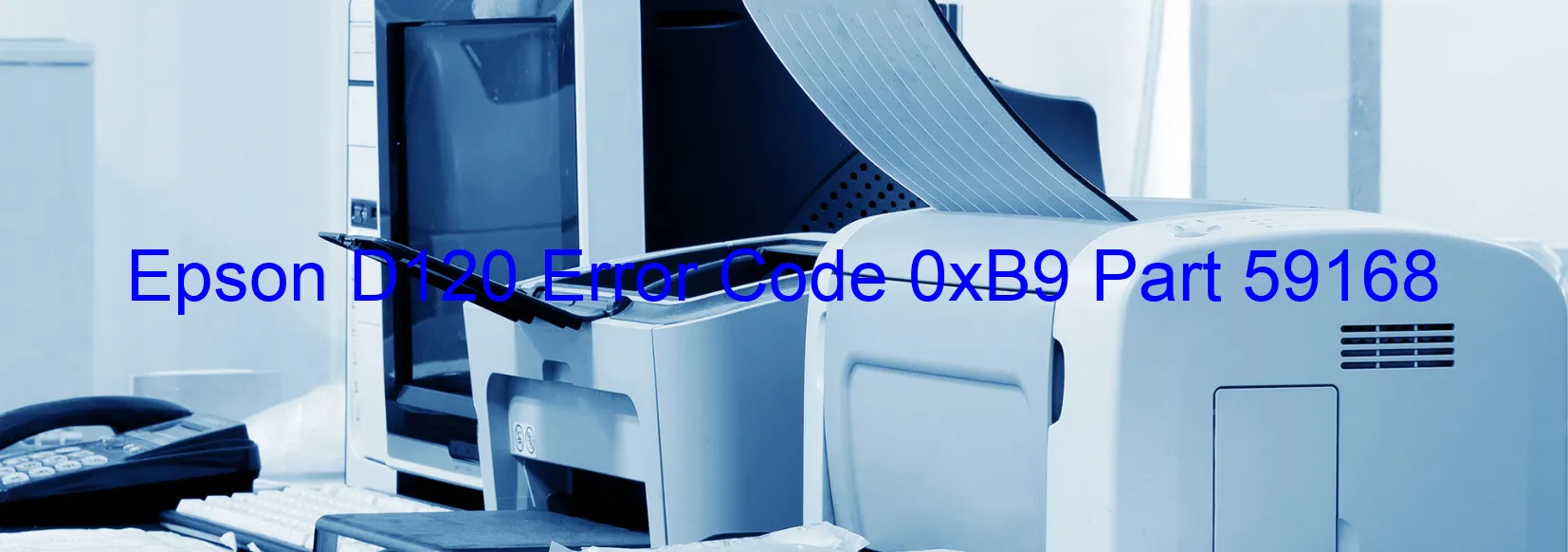 Epson D120 Error Code 0xB9 Part 59168