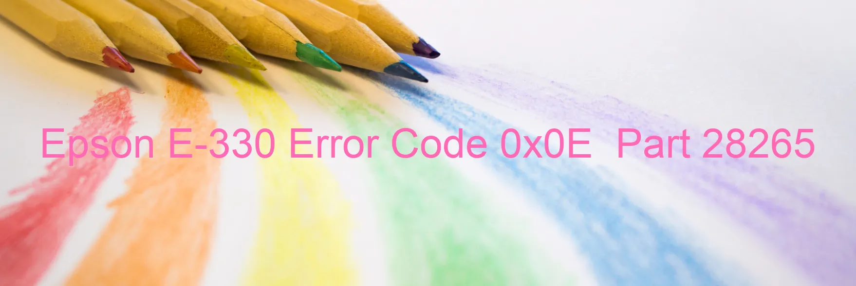 Epson E-330 Error Code 0x0E  Part 28265