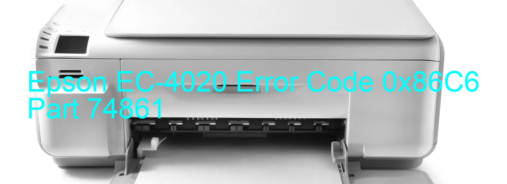 Epson EC-4020 Error Code 0x86C6  Part 74861
