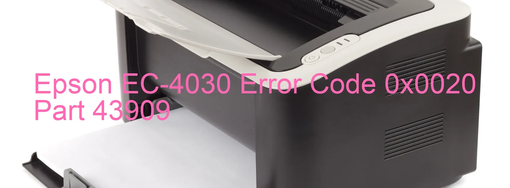 Epson EC-4030 Error Code 0x0020 Part 43909