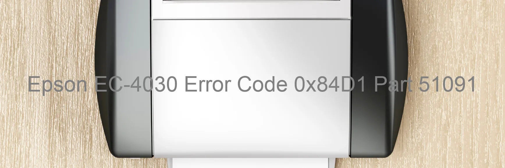 Epson EC-4030 Error Code 0x84D1 Part 51091