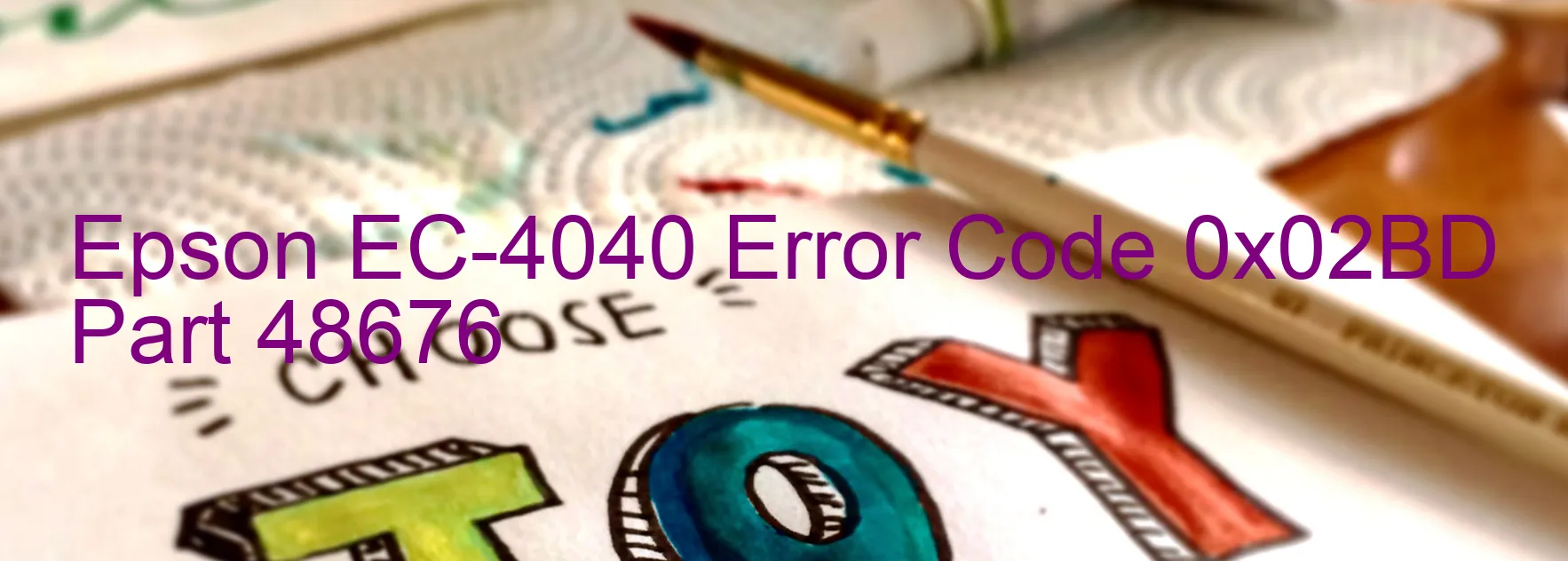 Epson EC-4040 Error Code 0x02BD Part 48676