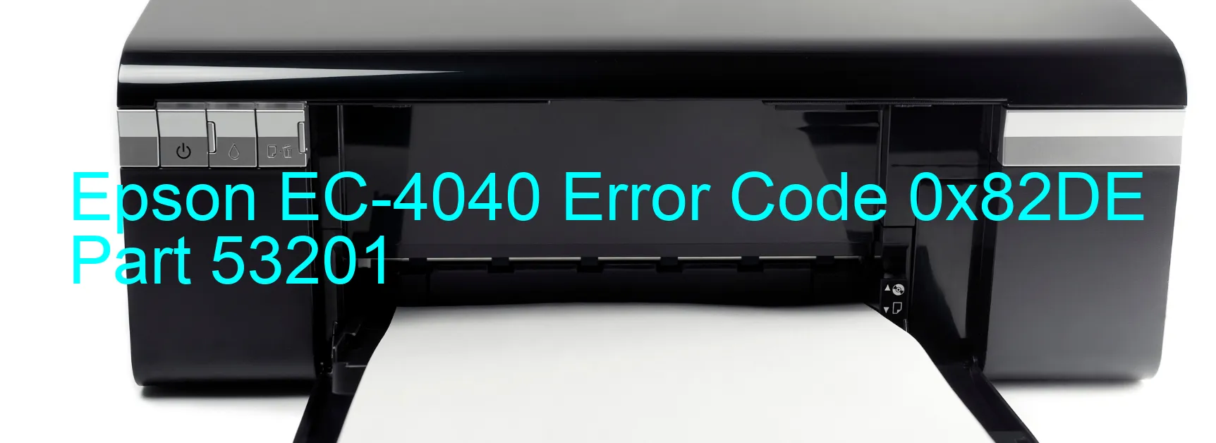 Epson EC-4040 Error Code 0x82DE Part 53201