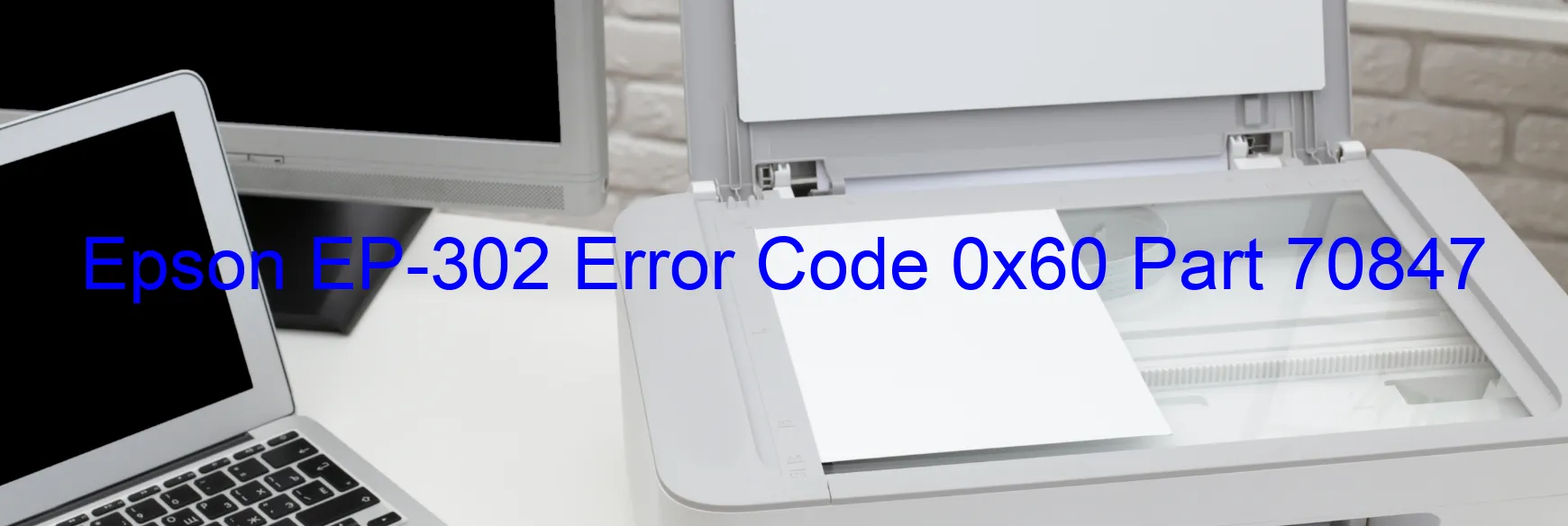 Epson EP-302 Error Code 0x60 Part 70847