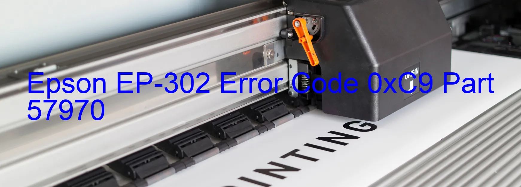 Epson EP-302 Error Code 0xC9 Part 57970