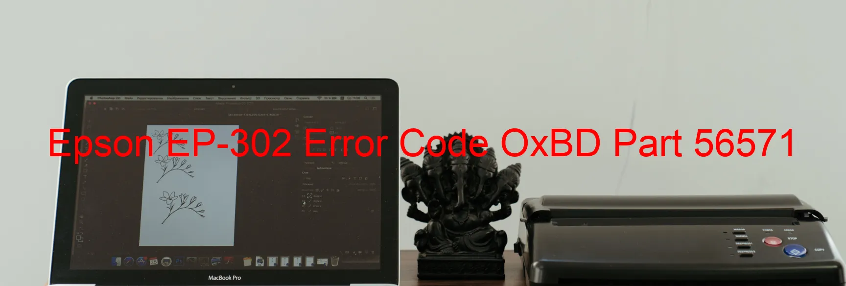 Epson EP-302 Error Code OxBD Part 56571