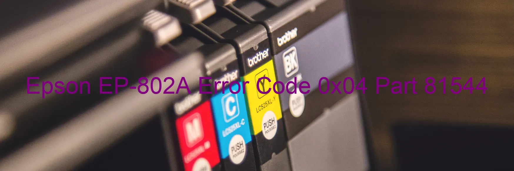 Epson EP-802A Error Code 0x04 Part 81544