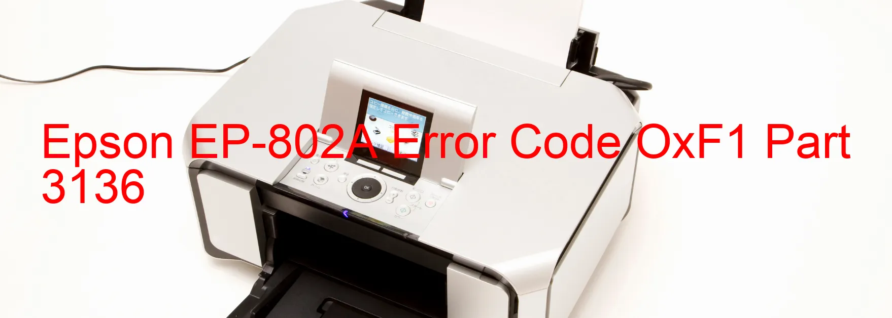 Epson EP-802A Error Code OxF1 Part 3136