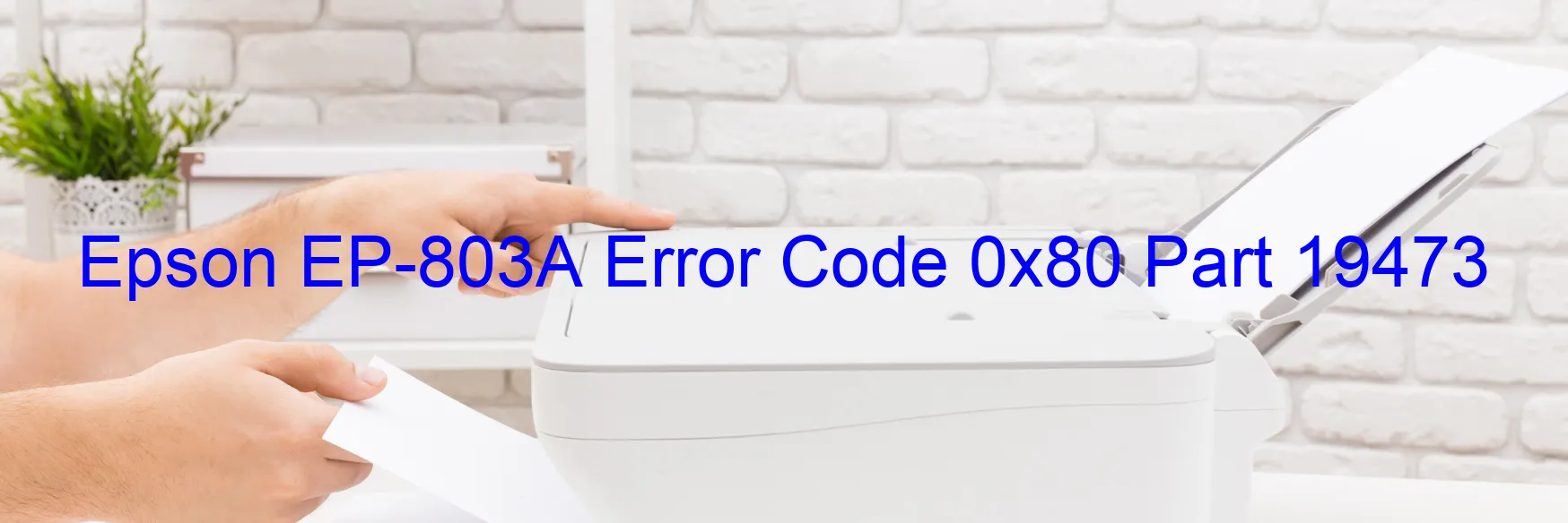 Epson EP-803A Error Code 0x80 Part 19473