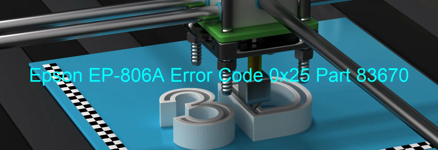 Epson EP-806A Error Code 0x25 Part 83670