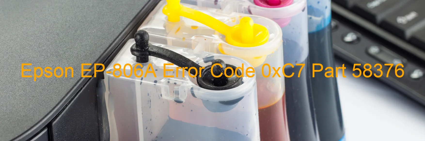 Epson EP-806A Error Code 0xC7 Part 58376