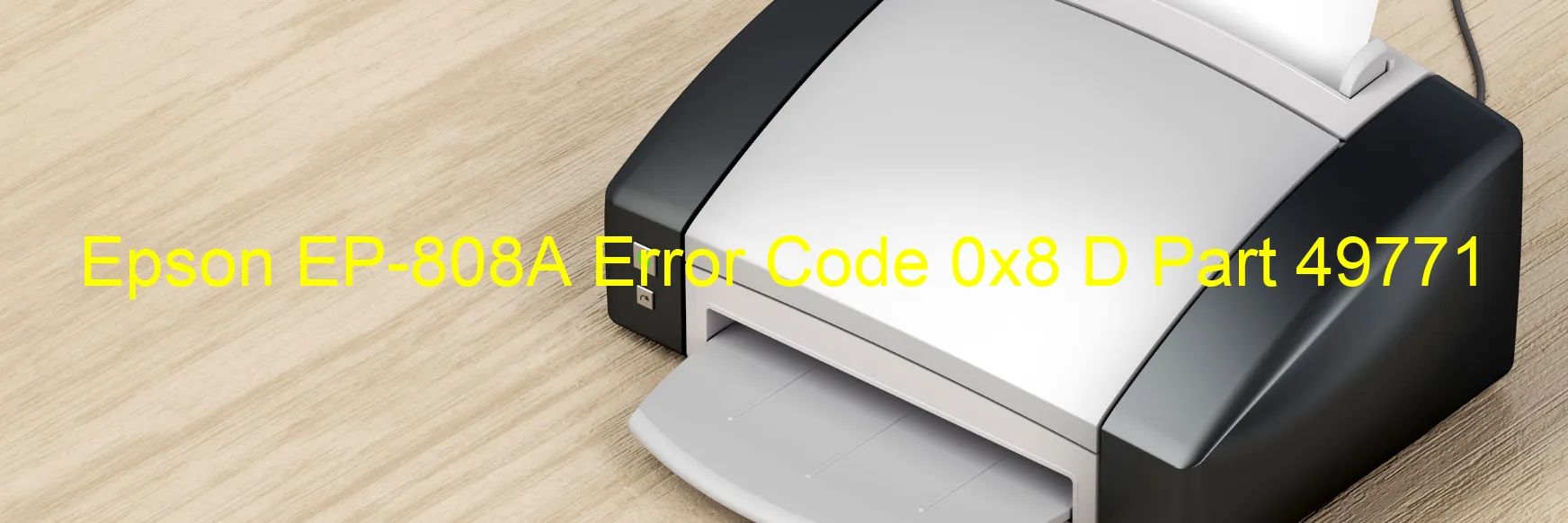 Epson EP-808A Error Code 0x8 D Part 49771