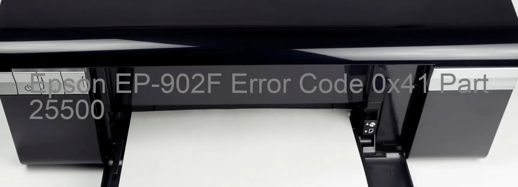 Epson EP-902F Error Code 0x41 Part 25500