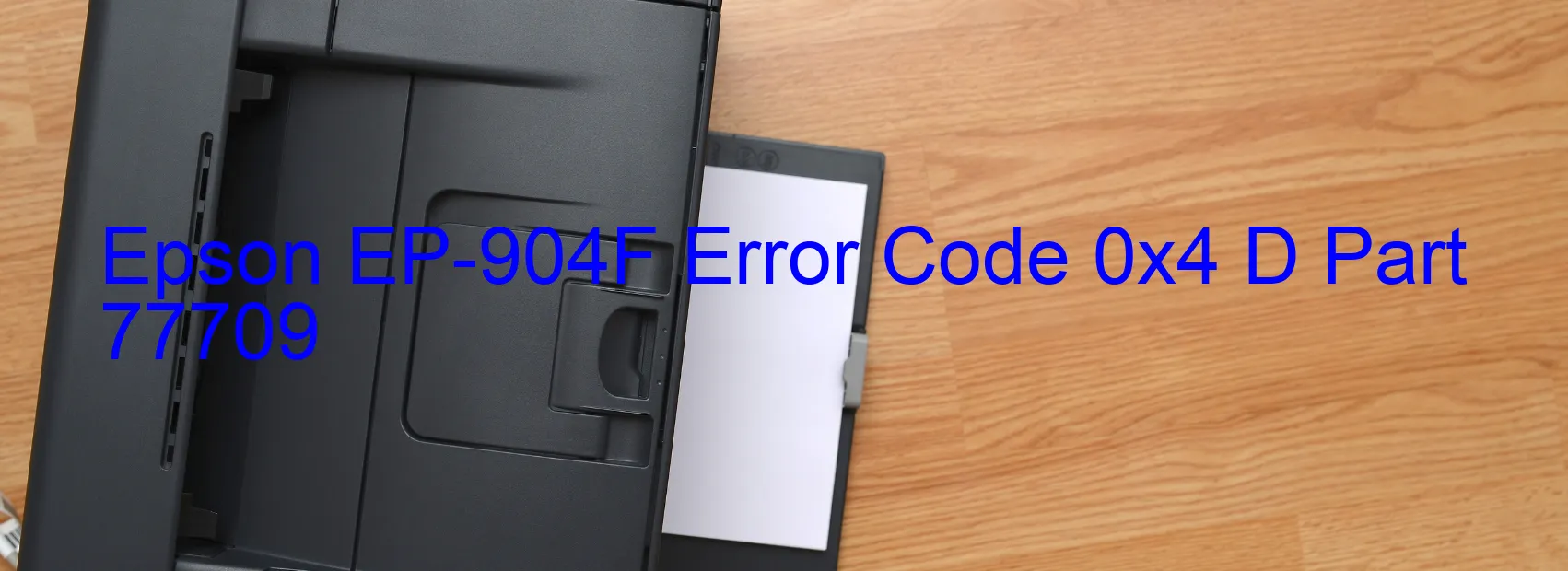 Epson EP-904F Error Code 0x4 D Part 77709