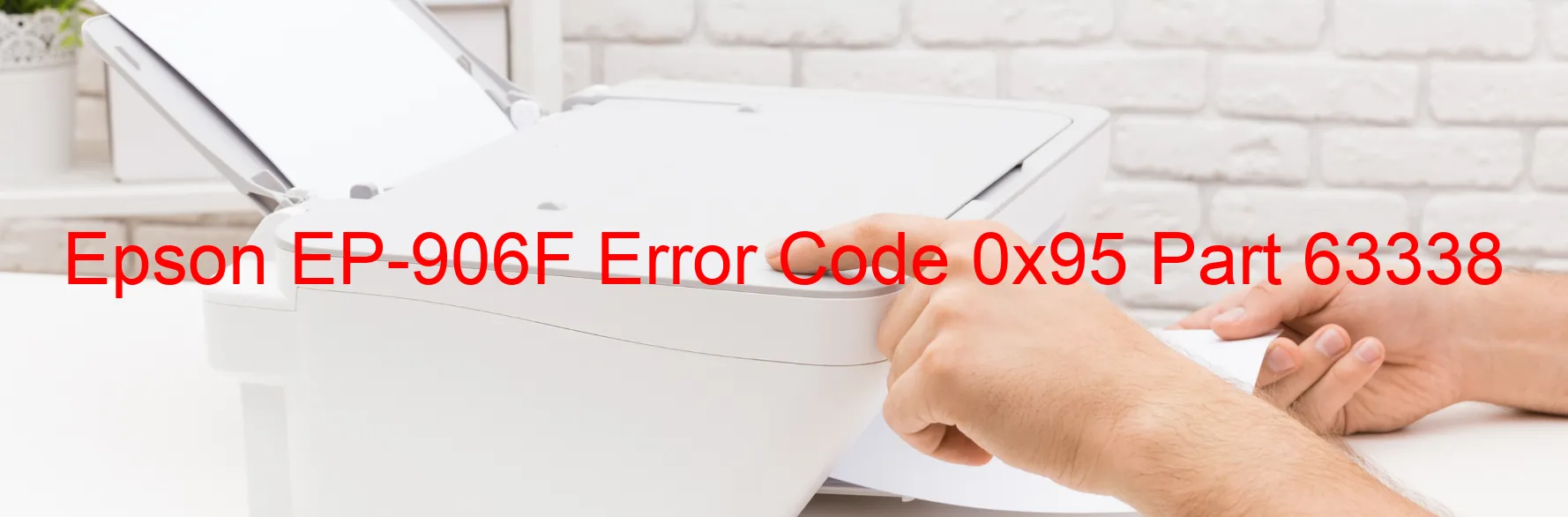 Epson EP-906F Error Code 0x95 Part 63338