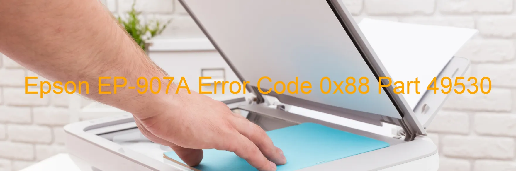 Epson EP-907A Error Code 0x88 Part 49530