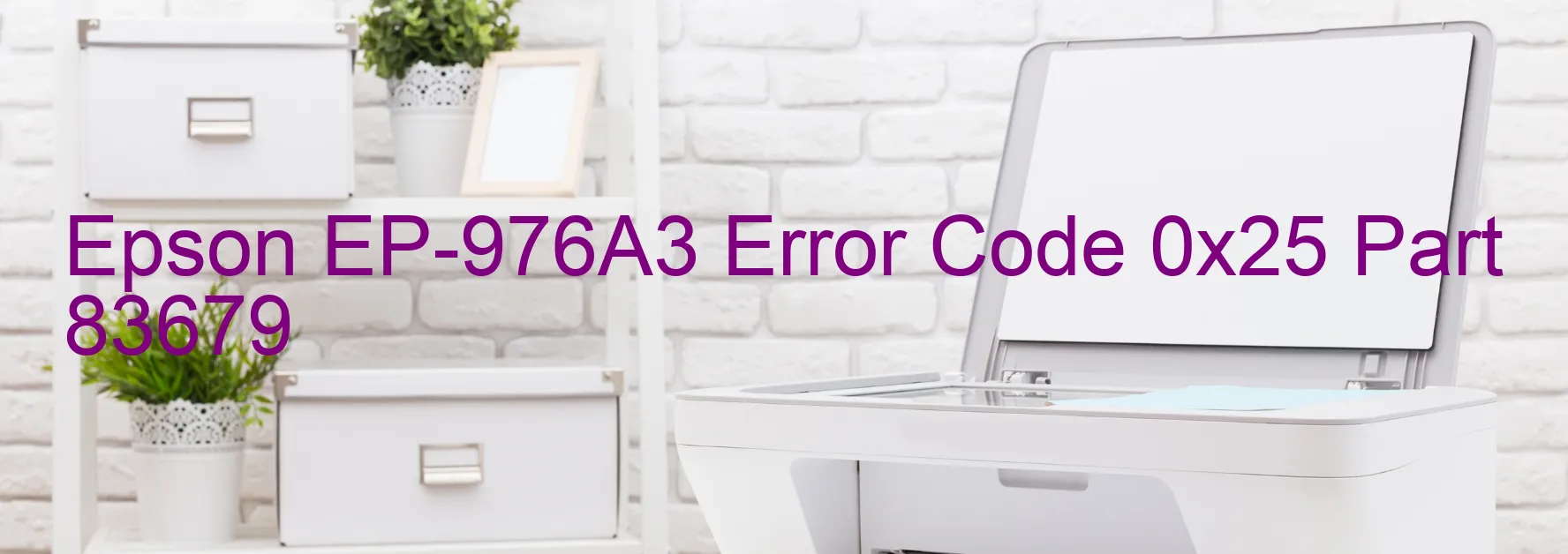 Epson EP-976A3 Error Code 0x25 Part 83679