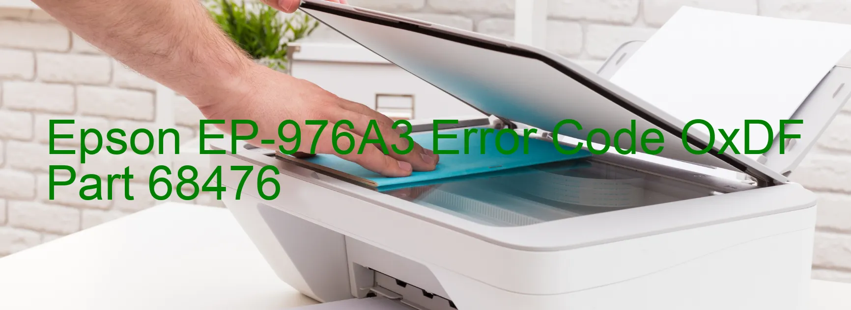 Epson EP-976A3 Error Code OxDF Part 68476