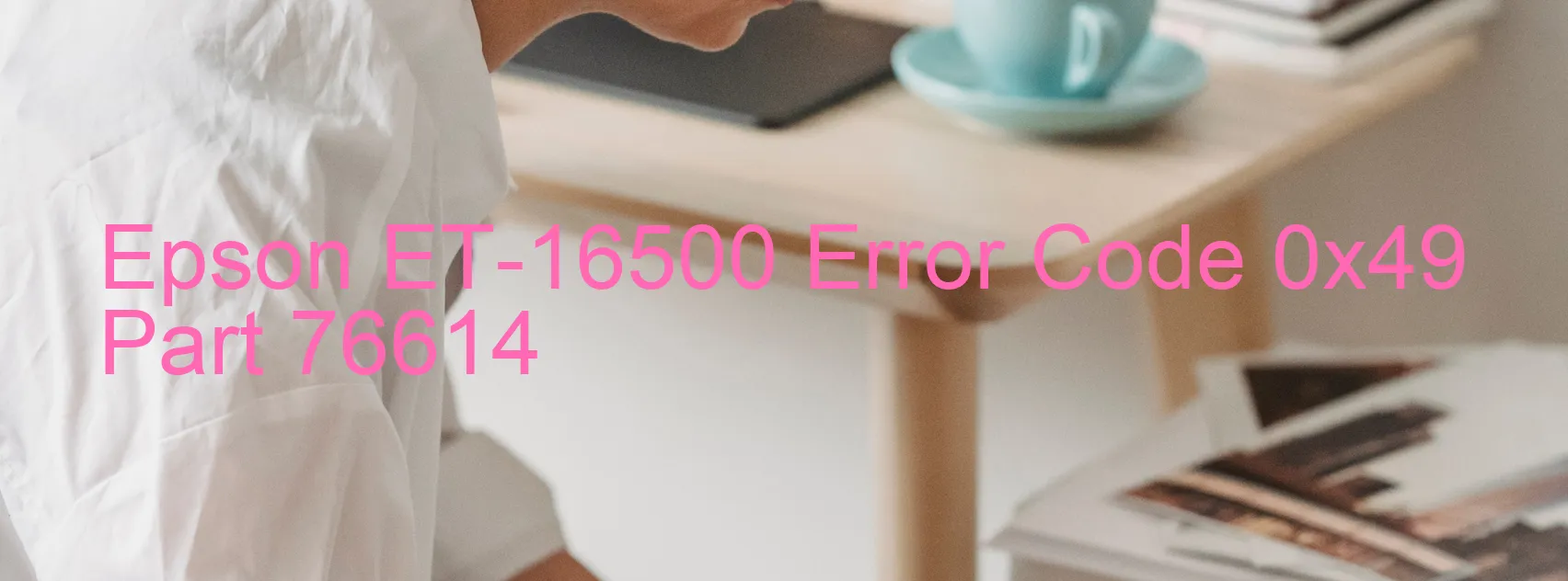 Epson ET-16500 Error Code 0x49 Part 76614