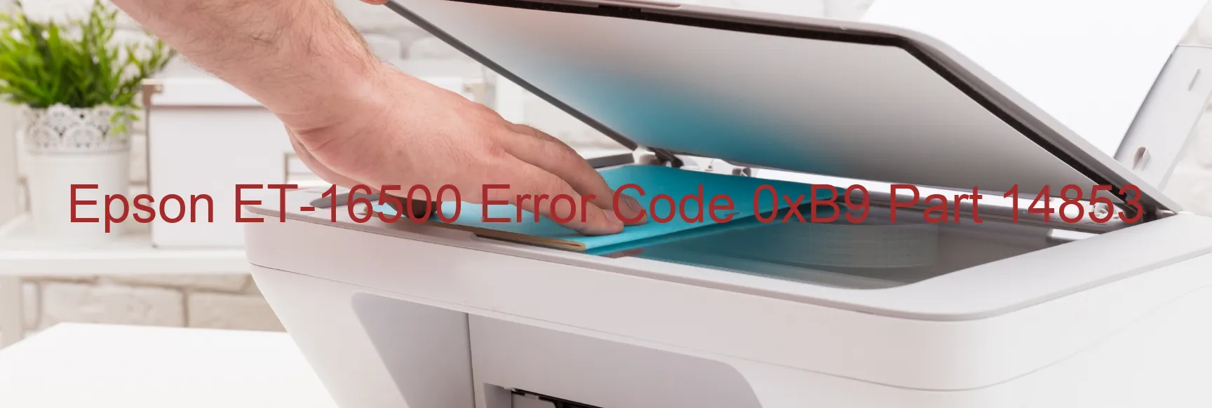 Epson ET-16500 Error Code 0xB9 Part 14853