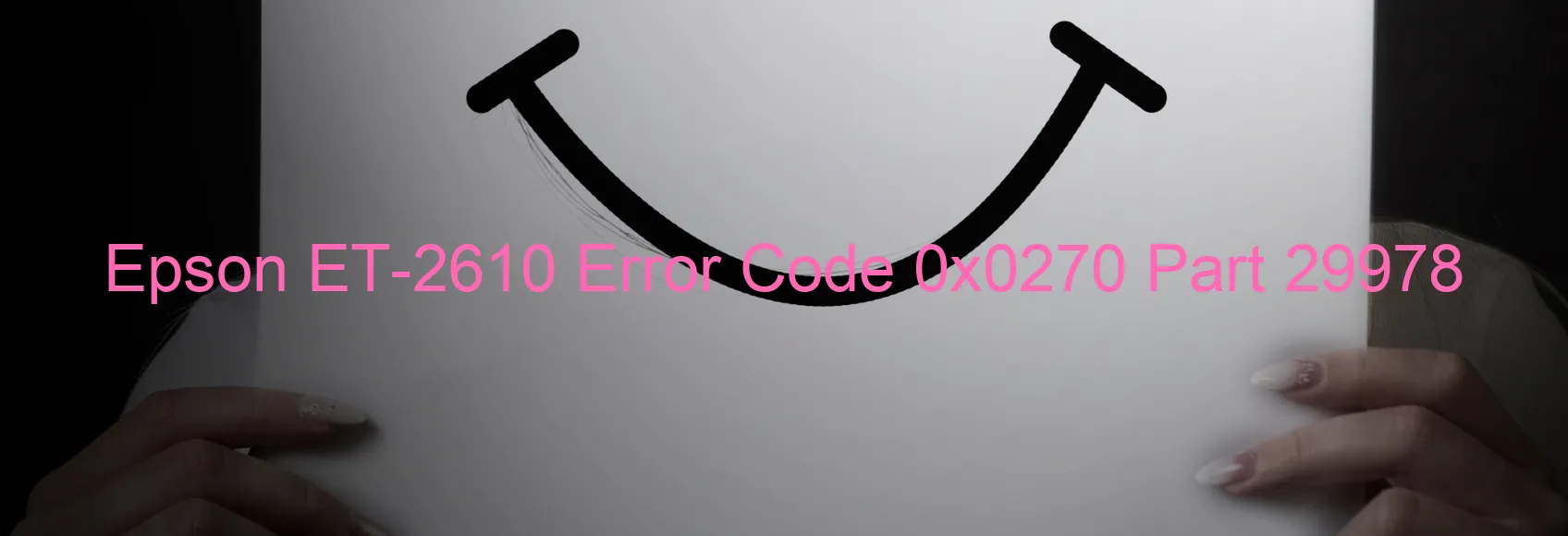 Epson ET-2610 Error Code 0x0270 Part 29978