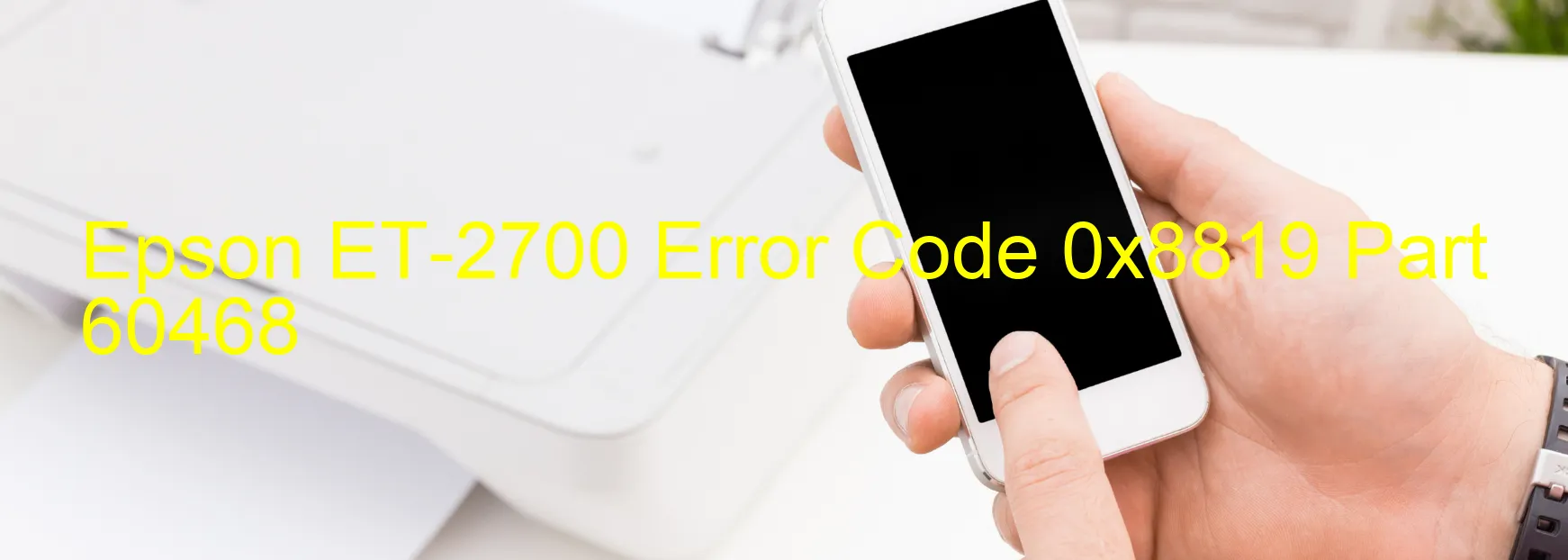 Epson ET-2700 Error Code 0x8819 Part 60468