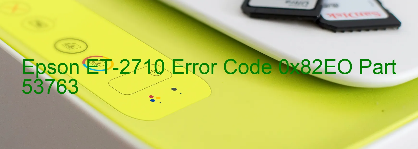 Epson ET-2710 Error Code 0x82EO Part 53763