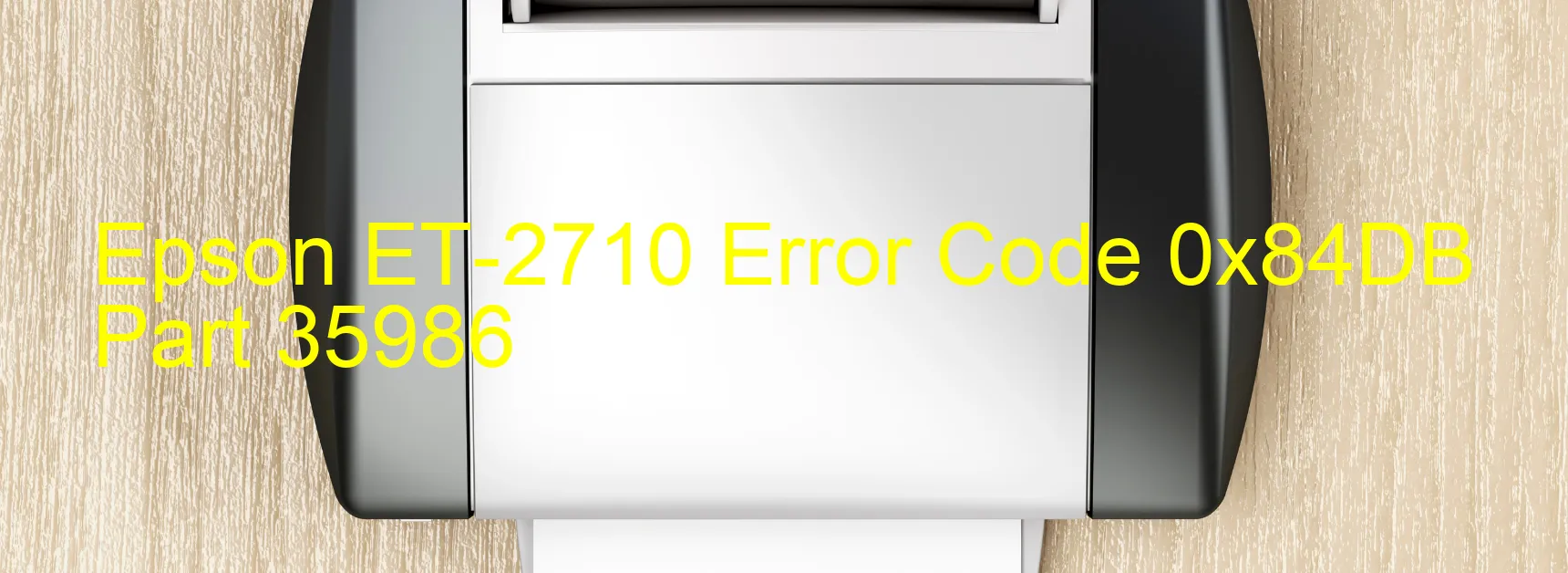 Epson ET-2710 Error Code 0x84DB Part 35986